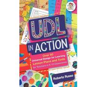 UDL in Action: Over 60 Universal Design for Learning Lesson Plans and Tools for Teachers in K-12 Classrooms (Udl in the Classroom)