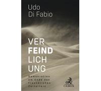Udo Di Fabio Verfeindlichung: Demokratien am Ende des freundlichen (Tapa blanda)
