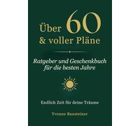 Über 60 & voller Pläne - Ratgeber und Geschenkbuch für die besten Jahre