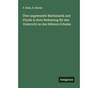 Über angewandte Mathematik und Physik in ihrer Bedeutung für den Unterricht an den höheren Schulen