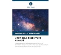 Über Das Eigentum Hinaus: Die Neugestaltung des Weltraumrechts durch die Grundsätze des gemeinsamen Interesses der Menschheit und des gemeinsamen Erbes der Menschheit