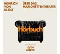 Über Das Marionettentheater. Ein Grundlagenwerk Der Kulturtheorie.