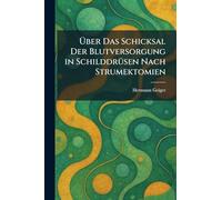 Über das Schicksal der Blutversorgung in SchilddrÃ1/4sen nach Strumektomien