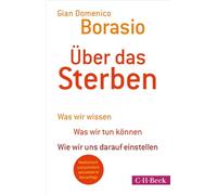 Über das Sterben: Was wir wissen. Was wir tun können. Wie wir uns darauf einstellen | Medizinisch und juristisch aktualisierte Neuauflage: 6633