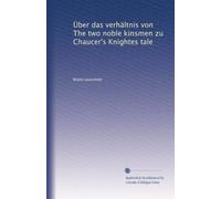 Über das verhältnis von The two noble kinsmen zu Chaucer's Knightes tale: Volume 8