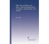 Über das verhalten von guss- und schmiederohren in wasser, salzösungen und säuren
