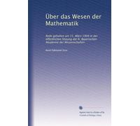 Über das Wesen der Mathematik: Rede gehalten am 11. März 1908 in der öffentlichen Sitzung der K. Bayerischen Akademie der Wissenschaften