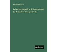 Ueber den Begriff der höheren Gewalt im deutschen Transportrecht