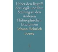 Ueber den Begriff der Logik und Ihre Stellung zu den Anderen Philosophischen Disciplinen