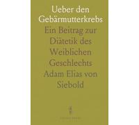 Ueber den Gebärmutterkrebs: Ein Beitrag zur Diätetik des Weiblichen Geschlechts