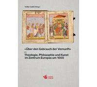 »Über den Gebrauch der Vernunft«: Theologie, Philosophie und Kunst im Zentrum Europas um 1000