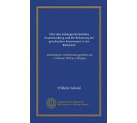 Über den kulturgeschichtlichen Zusammenhang und die Bedeutung der griechischen Renaissance in der Römerzeit (Vol-1): akademische Antrittsrede gehalten am 3. Februar 1898 in Tübingen