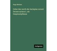 Ueber den werth der Asclepias cornuti Decsne syriaca L. als Gespinnstpflanze