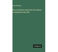 Über die älteste Geschichte der Slawen in Dalmatien (549-928)