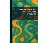 Ueber die anwendung der zange bei steiblage