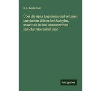 Über die Apax Legomena und seltenen poetischen Wörter bei Äschylus, soweit sie in den Handschriften unsicher überliefert sind