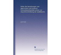Ueber die beziehungen von agaricineen und anderen humusbewohnenden pilzen zur mycorhizenbildung der waldbäume