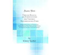 Über die Bildung des Formensystems der Ternären Biquadratischen Form: Inaugural-Dissertation zur Erlangung der Doktorwürde der Hohen Philosophischen ... Erlangen (Classic Reprint)