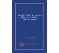 Über die echtheit der letzteren hälfte von Tertullians Adversus Iudaeos