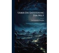 Ueber Die Entstehung Der Welt