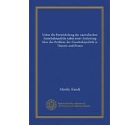 Ueber die Entwickelung der australischen Eisenbahnpolitik nebst einer Einleitung über das Problem der Eisenbahnpolitik in Theorie und Praxis (Vol-1)