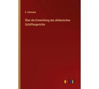 Über die Entwicklung des altdeutschen Schöffengerichts
