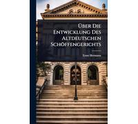 Über Die Entwicklung Des Altdeutschen Schöffengerichts