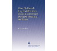 Ueber Die Entwicklung des Öffentlichen Rechts in Deutschland Durch Die Verfassung des Bundes