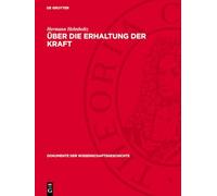 Über die Erhaltung der Kraft (Dokumente Der Wissenschaftsgeschichte, 1)