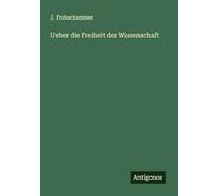 Ueber die Freiheit der Wissenschaft