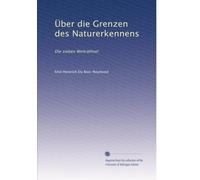 Über die Grenzen des Naturerkennens: Die sieben Welträthsel