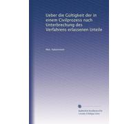 Ueber die Gültigkeit der in einem Civilprozess nach Unterbrechung des Verfahrens erlassenen Urteile