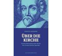 Über die Kirche: Sozzinis Sicht auf die wahre Kirche, ihre Grenzen und ihre Autorität