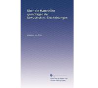 Über die Materiellen grundlagen der Bewusstseins-Erscheinungen