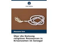 Über die Nutzung religiöser Ressourcen in Krisenzeiten im Senegal