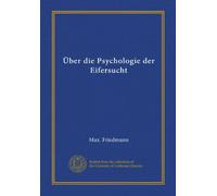 Über die Psychologie der Eifersucht (Vol-1)