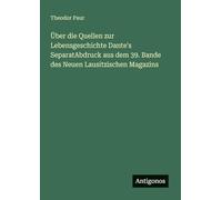 Über die Quellen zur Lebensgeschichte Dante's SeparatAbdruck aus dem 39. Bande des Neuen Lausitzischen Magazins