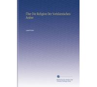 Über Die Religion Der Vorislamischen Araber