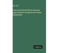 Ueber die Richard Rolle de Hampole zugeschriebene Paraphrase der sieben Busspsalmen