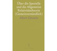 Über die Spezielle und die Allgemeine Relativitätstheorie (Gemeinverständlich)