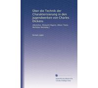 Über die Technik der Charakterisierung in den Jugendwerken von Charles Dickens: [Sketches, Pickwick Papers, Oliver Twist, Nicholas Nickleby.]