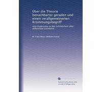 Über die Theorie benachbarter geraden und einen verallgemeinerten Krümmungsbegriff: eine Ergänzung zu den Lehrbüchern über differential Geometrie