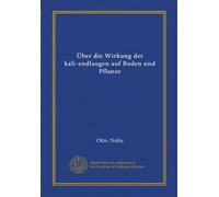 Über die Wirkung der kali-endlaugen auf Boden und Pflanze