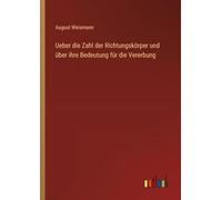 Ueber die Zahl der Richtungskörper und über ihre Bedeutung für die Vererbung