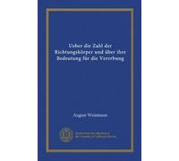 Ueber die Zahl der Richtungskörper und über ihre Bedeutung für die Vererbung (Vol-1)