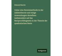 Ueber eine Beweismethode in der Zahlentheorie und einige Anwendungen derselben: insbesondere auf das Reciprocitätsgesetz in der Theorie der quadratischen Reste