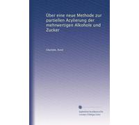 Über eine neue Methode zur partiellen Acylierung der mehrwertigen Alkohole und Zucker