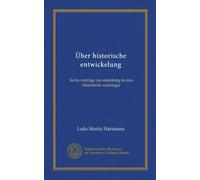 Über historische entwickelung: Sechs vorträge zur einleitung in eine historische soziologie