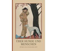 Über Hunde und Menschen: Spuren im Staub der Zeit