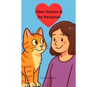 Über Katzen & ihr Personal: 200 spannende & lustige Fakten über Katzen und ihre Besitzer (Spannende & lustige Fakten über ... - Die Buchreihe mit ... und absurden Fakten über Alles & Jeden)